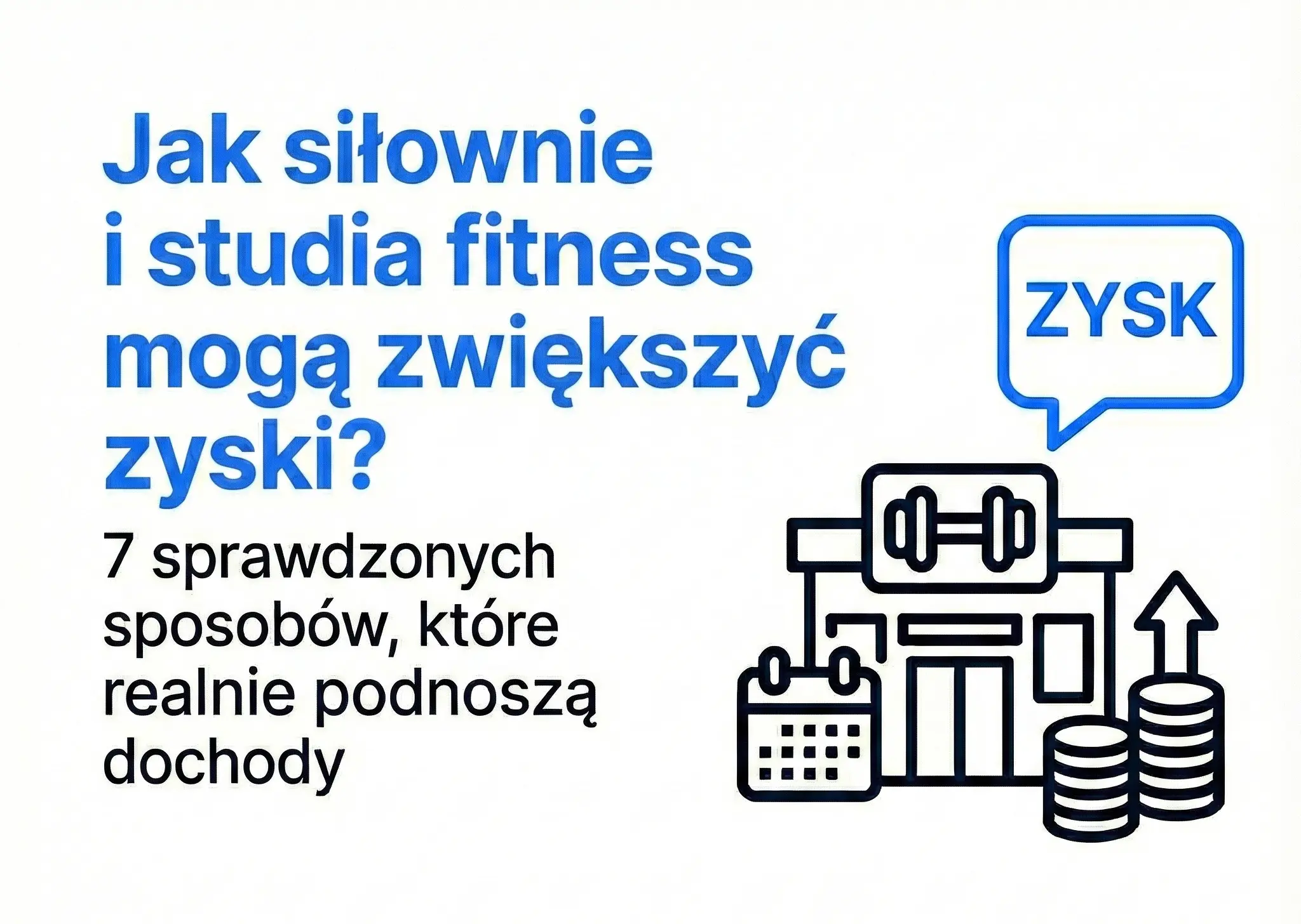 7 skutecznych sposobów na zwiększenie przychodów siłowni i studia fitness — praktyczne wskazówki dla 2025