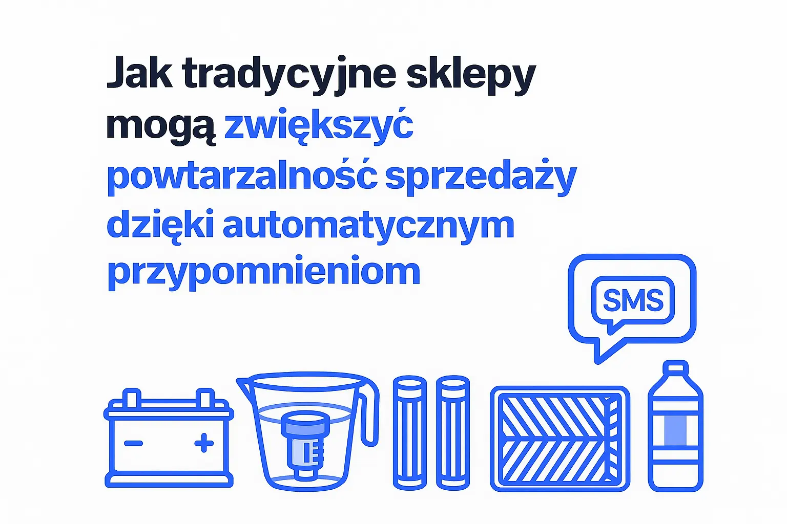 Jak tradycyjne sklepy mogą zwiększyć powtarzalność sprzedaży dzięki automatycznym przypomnieniom - koniec z czekaniem na awarie