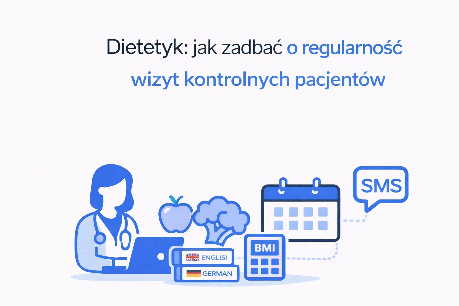 Dietetyk: jak zadbać o regularność wizyt kontrolnych pacjentów