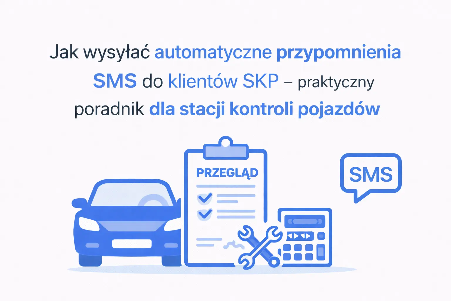 Jak wysyłać automatyczne przypomnienia SMS do klientów SKP - praktyczny poradnik dla stacji kontroli pojazdów